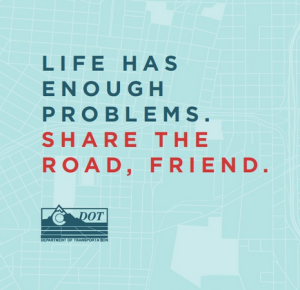 Life Has Enough Problems. Share the Road, Friend.